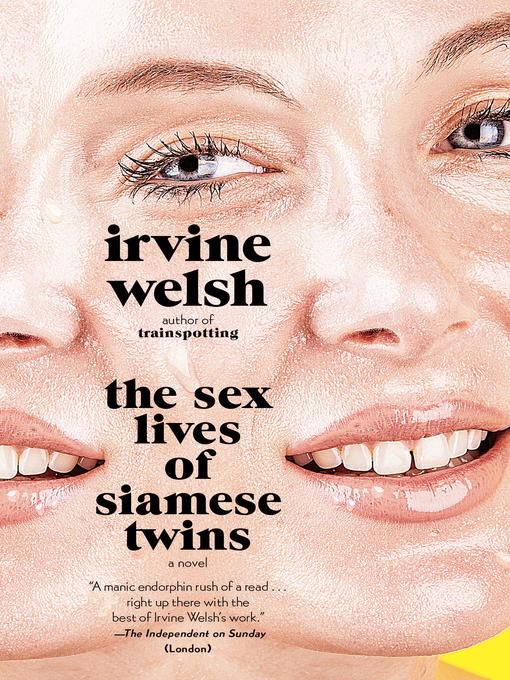 Title details for The Sex Lives of Siamese Twins by Irvine Welsh - Wait list